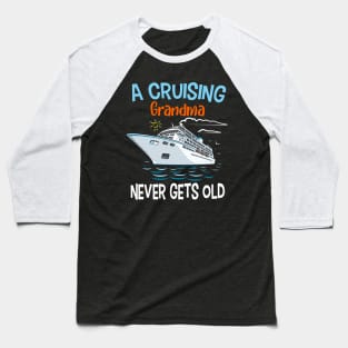 A Cruising Grandma Never Gets Old Baseball T-Shirt